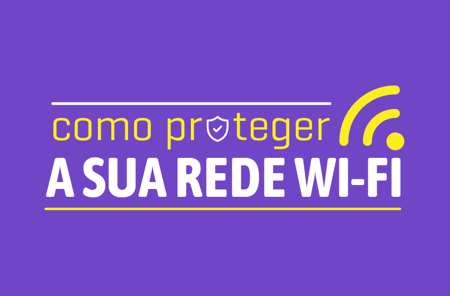 dicas para proteger sua rede wi-fi
