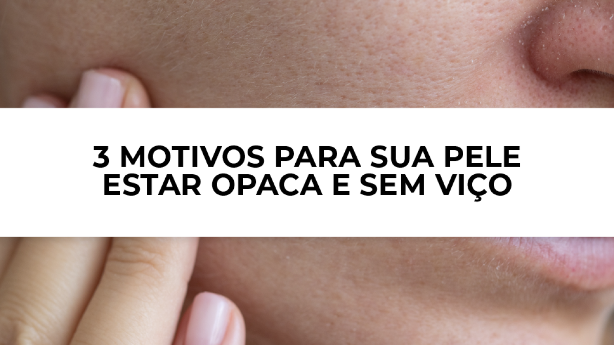tratamento para pele opaca e cansada