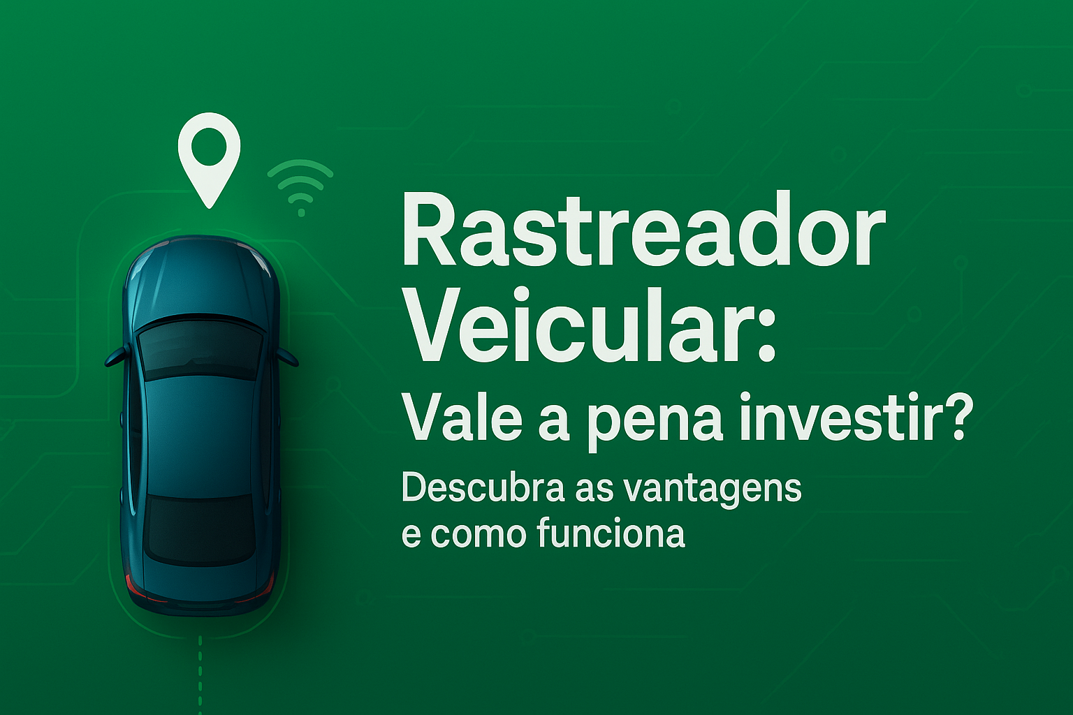 Como escolher o melhor rastreador veicular para seu carro?