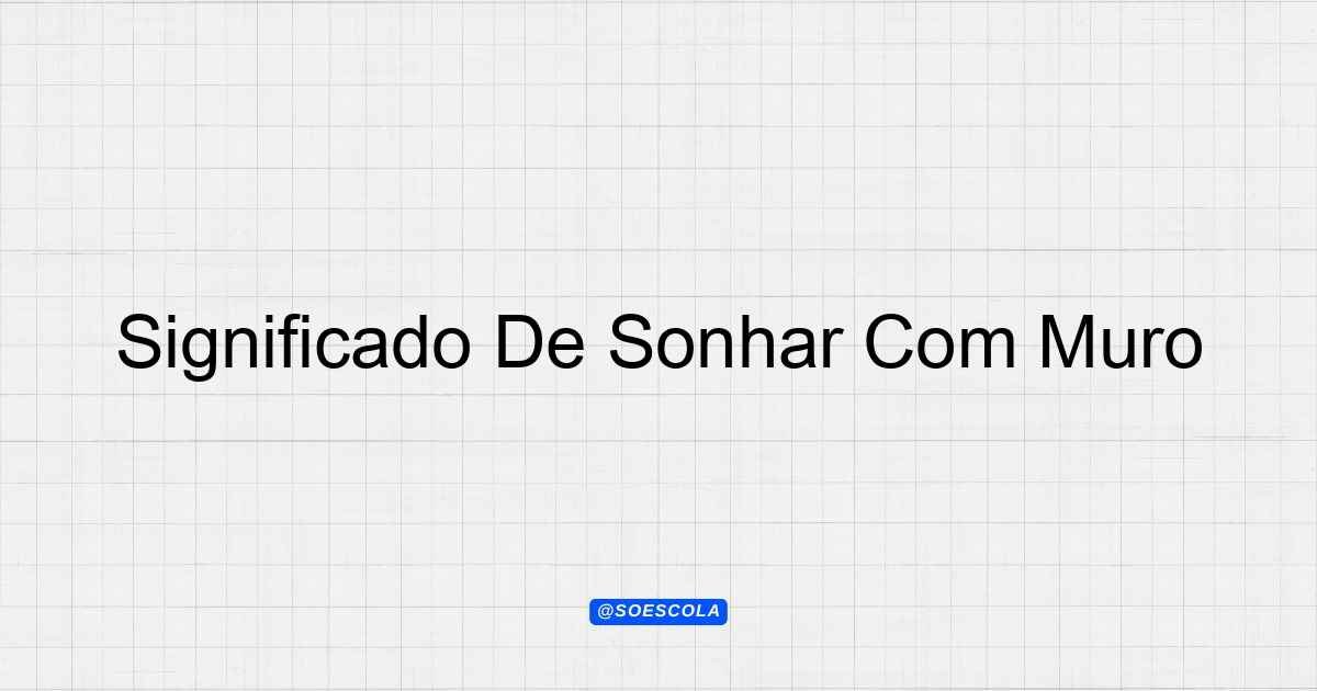 sonhar com muro de tijolos